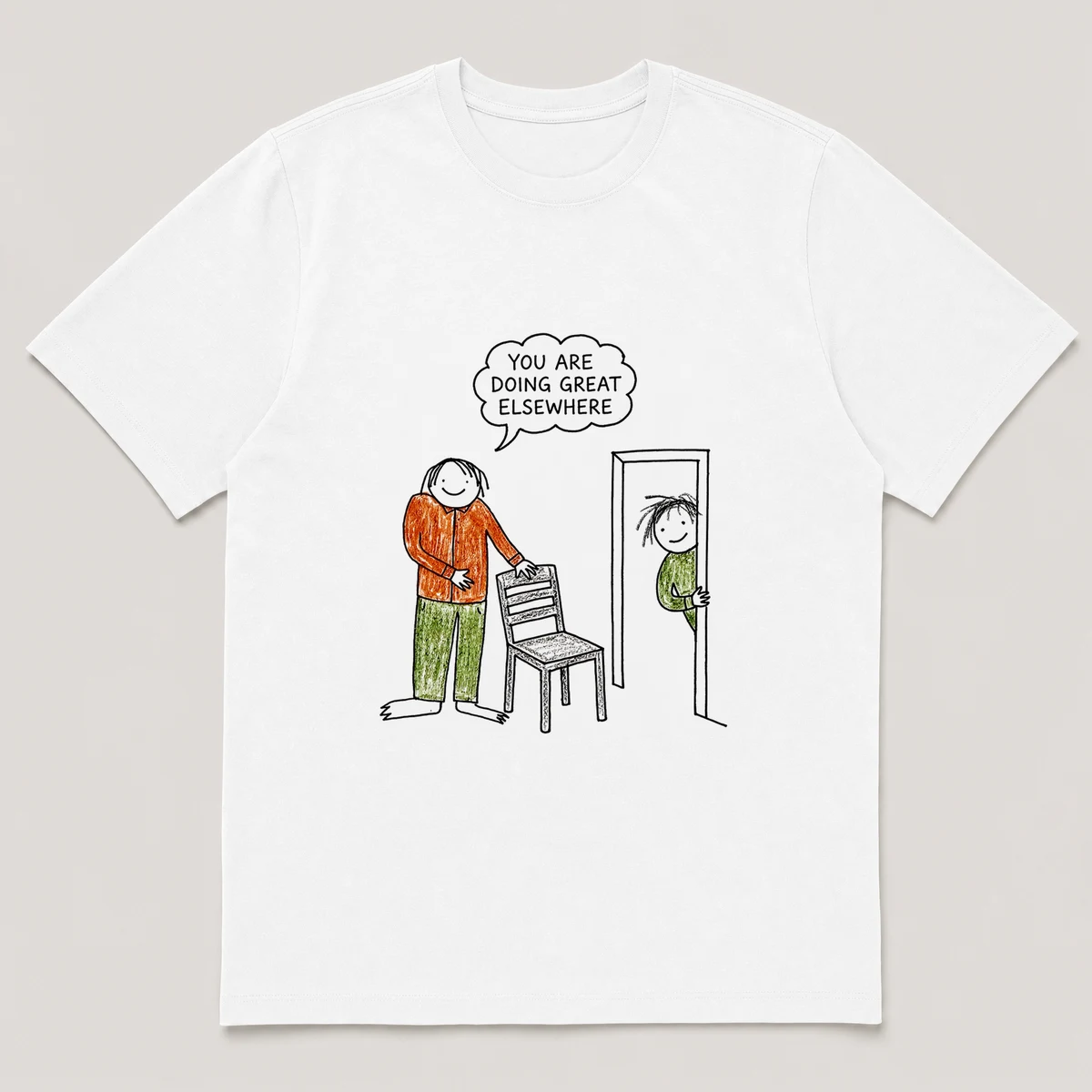Front view of a White Tee printed with boss pats an empty chair while an employee watches from the doorway and the caption YOU ARE DOING GREAT ELSEWHERE, White front view