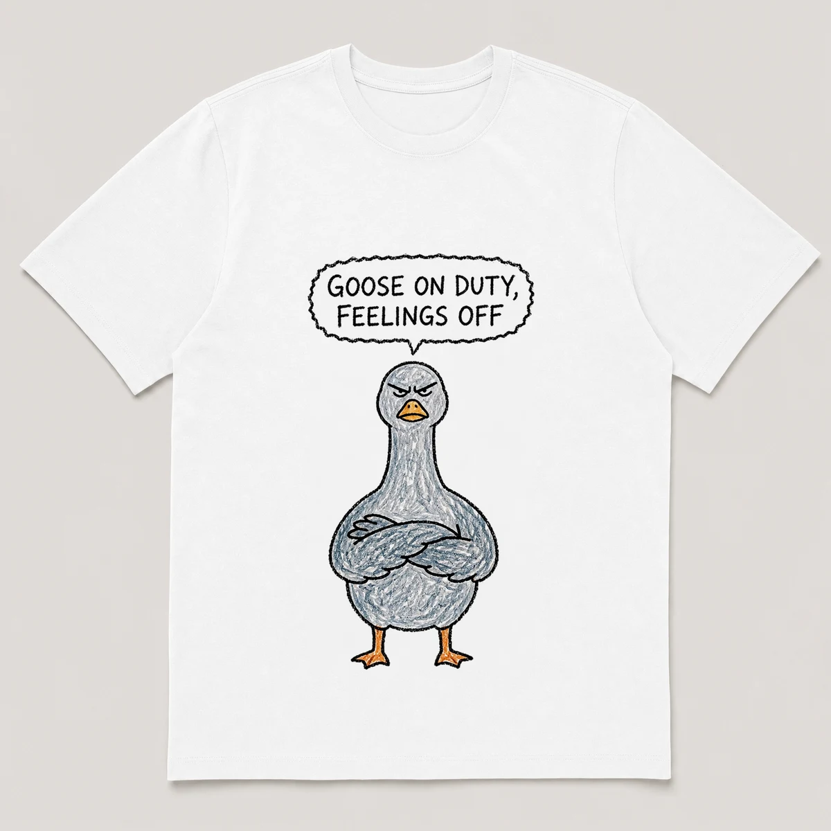 Front view of a White Tee printed with stern goose stands guard with wings crossed over its chest and the caption GOOSE ON DUTY, FEELINGS OFF