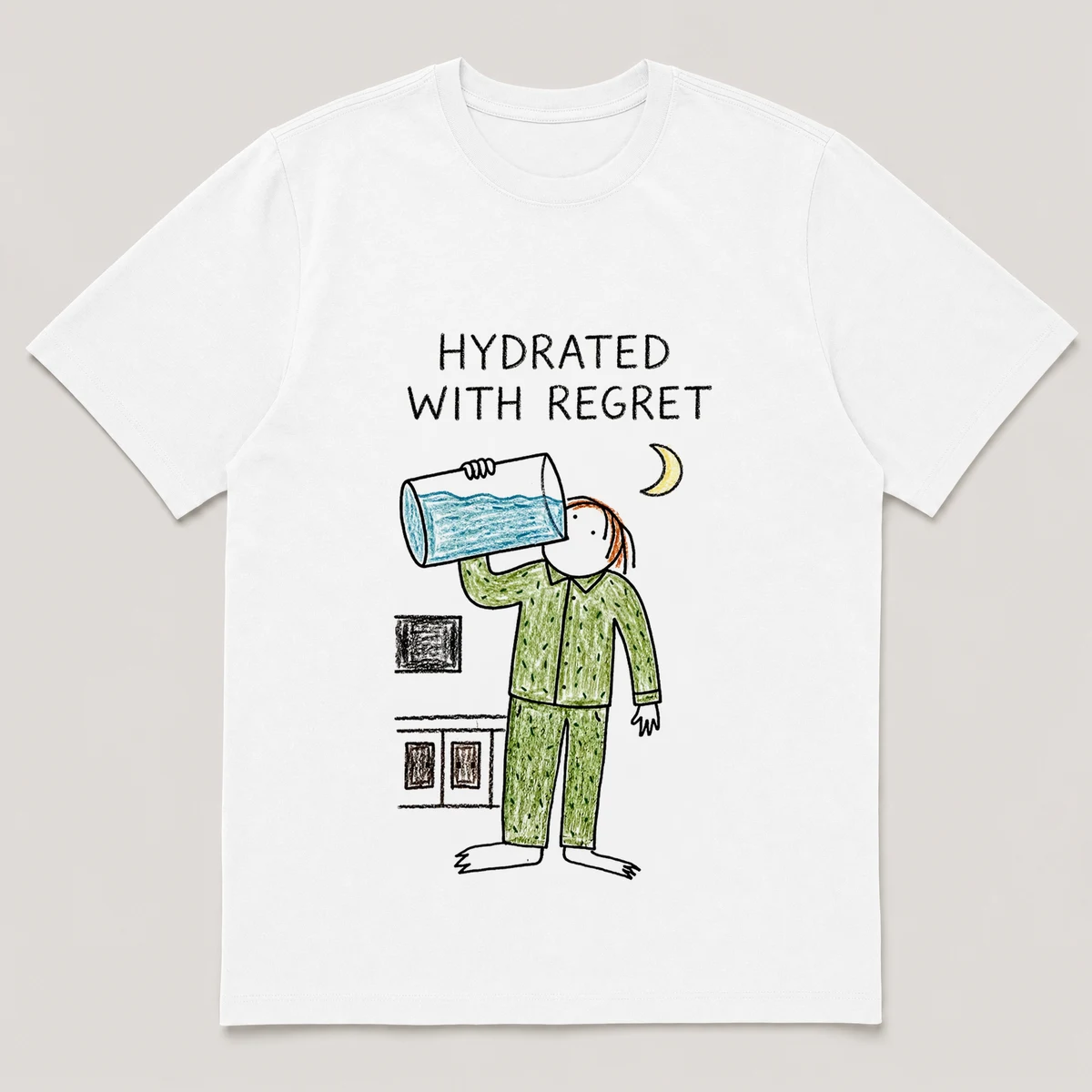 Front view of a White Tee printed with guy in pajamas gulps from a huge glass of water in a dark kitchen under a crescent moon and the caption HYDRATED WITH REGRET, White front view