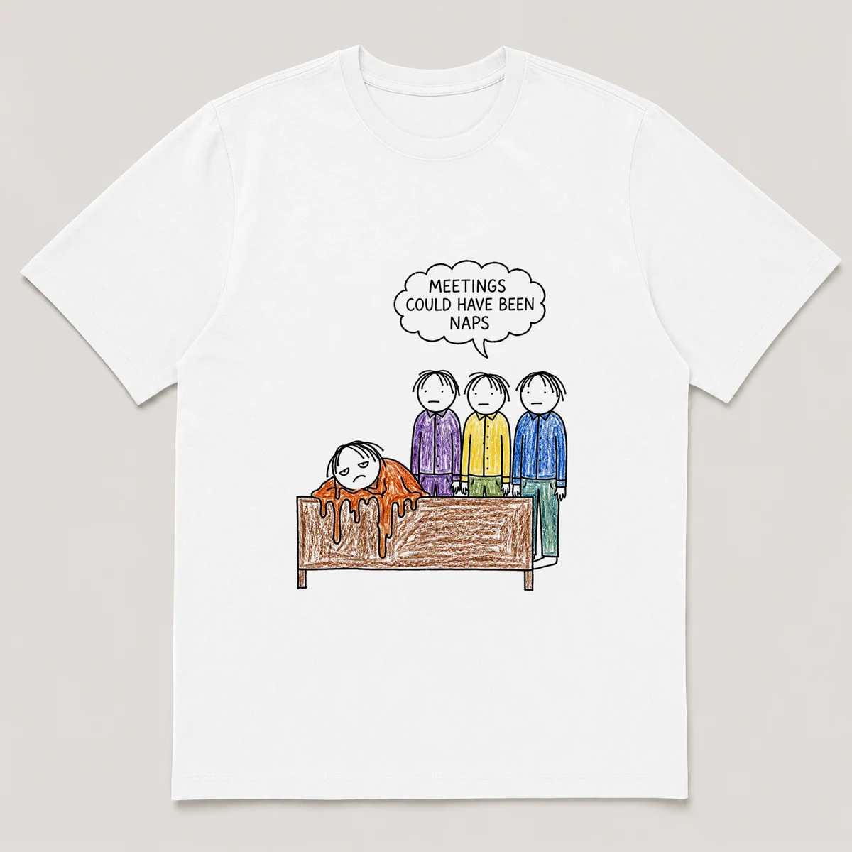 Front view of a White Tee printed with bored guy melts over a conference table while three coworkers stare blankly and the caption MEETINGS COULD HAVE BEEN NAPS, White front view
